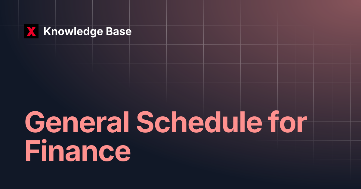General Schedule for Finance | Knowledge Base